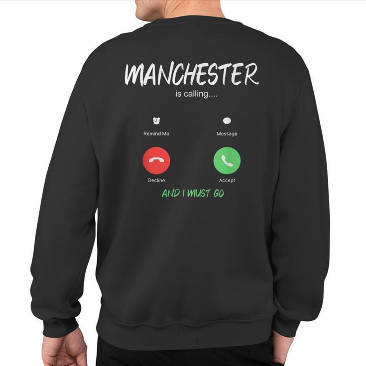 Manchester Is Calling And I Must Go England Traveling Sweatshirt Back Print