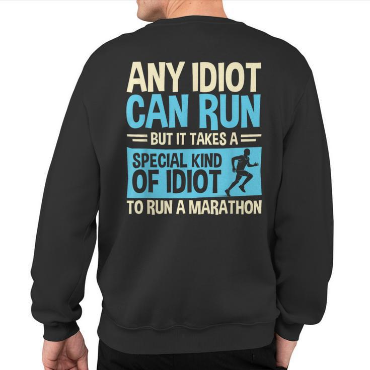 Marathon Running Any Idiot Can Run Marathon Runner Sweatshirt Back Print