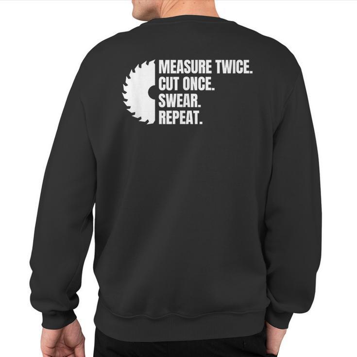 Measure Twice Cut Once Swear Repeat Sweatshirt Back Print