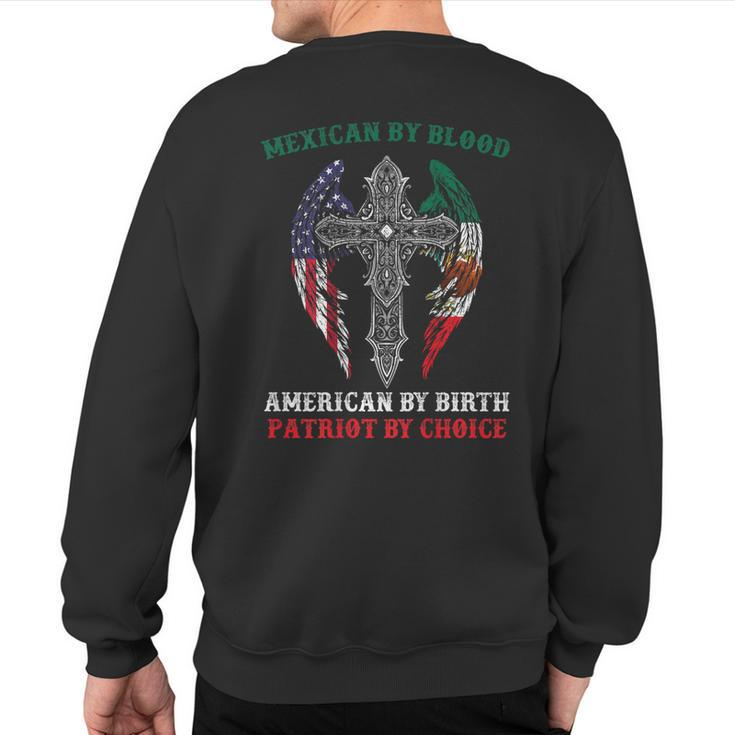 Mexican By Blood American By Birth Patriot By Choice On Back Sweatshirt Back Print