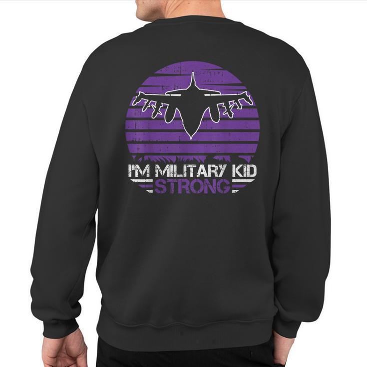 I Am Military Kid Strong Month Of The Military Child Army Sweatshirt Back Print