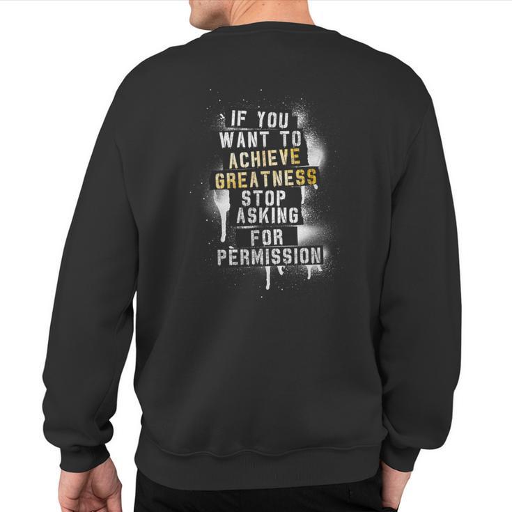 Motivation Quote Achieve Greatness Stop Asking Clothing Sweatshirt Back Print