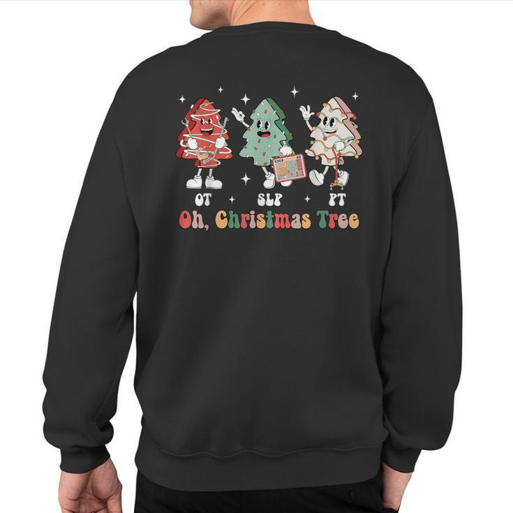 Oh Christmas Tree Slp Ot Pt Therapy Team Tree Cakes Xmas Sweatshirt Back Print