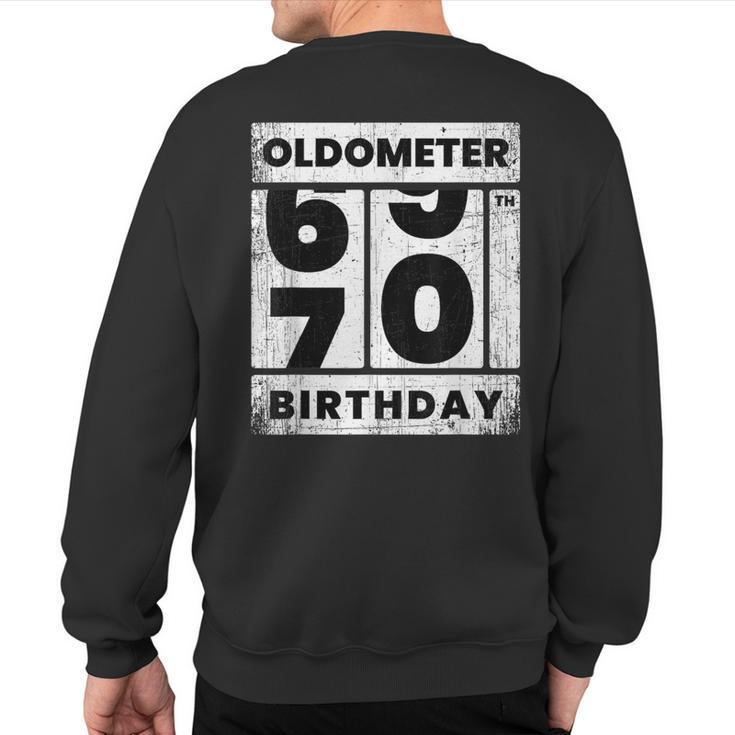 Oldometer Odometer Seventy Th Birthday 70 Yrs Sweatshirt Back Print