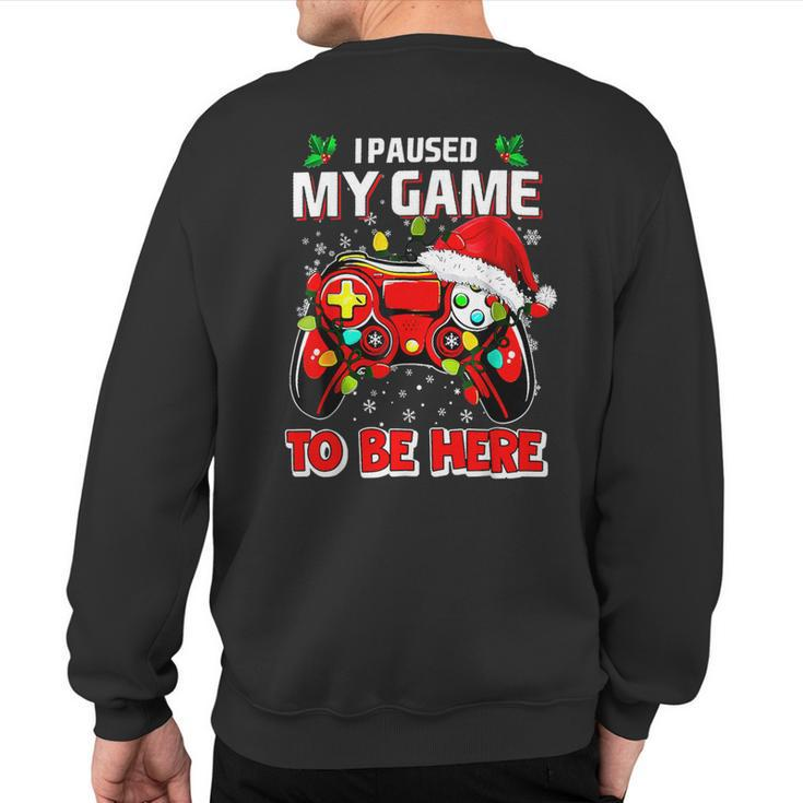 I Paused My Game To Be Here Ugly Sweater Christmas Men Sweatshirt Back Print