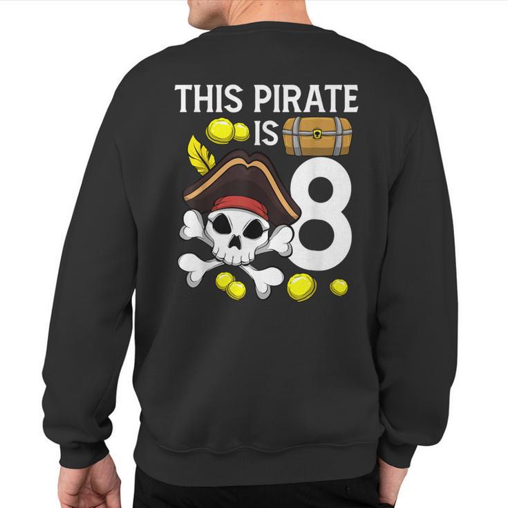 Pirate Birthday Pirate Is 8 Themed 8Th Birthday Party Sweatshirt Back Print