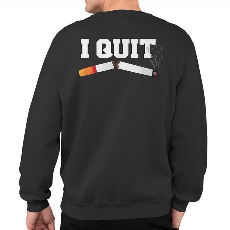 I Quit Smoking Breaking Addiction Smoker New Year Resolution Sweatshirt Back Print
