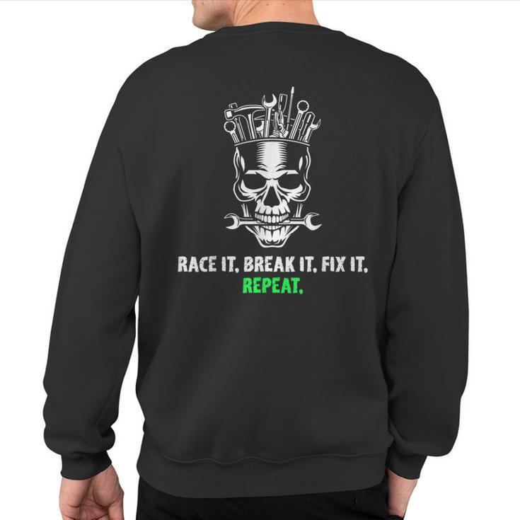 Race It Break It Fix It Repeat Drag Racing Vintage Text Sweatshirt Back Print