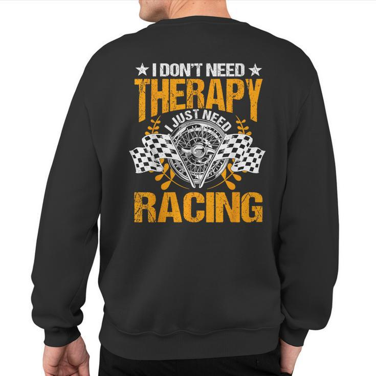 Racing Therapy Racer Race Track Racetrack Racers Raceday Sweatshirt Back Print