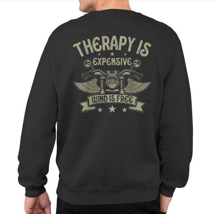 Therapy Is Expensive Wind Is Free Biker Dad Motorcycle Men Sweatshirt Back Print