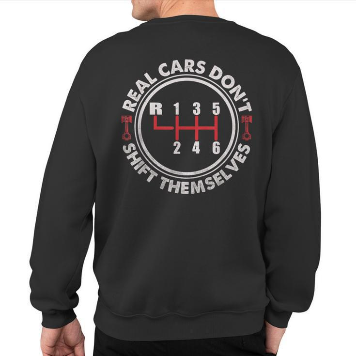 Real Cars Don't Shift Themselves Auto Racing Mechanic Sweatshirt Back Print