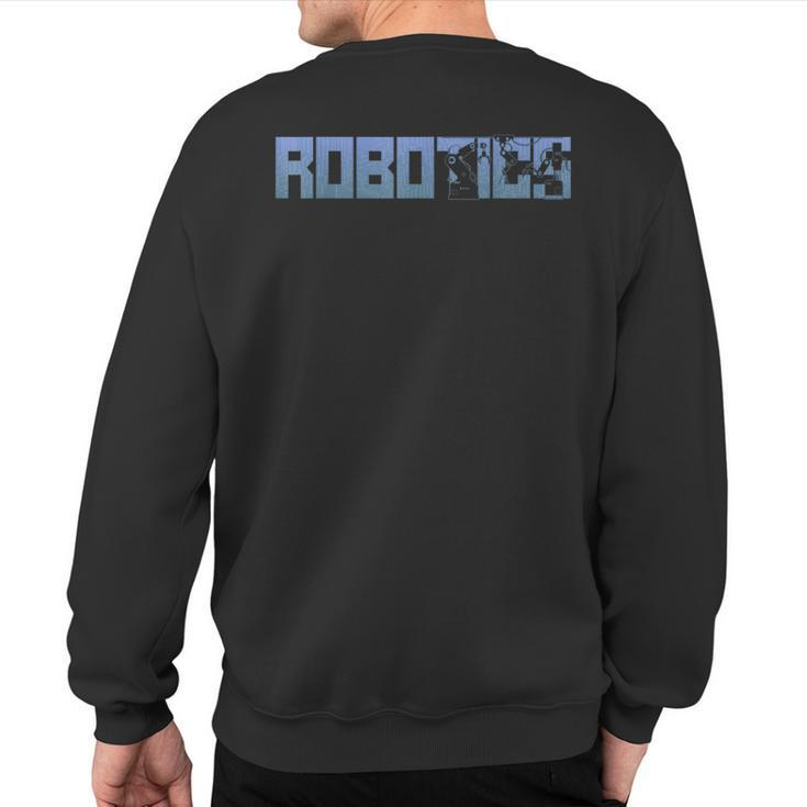 Robot Robotics Engineer Robotics Sweatshirt Back Print