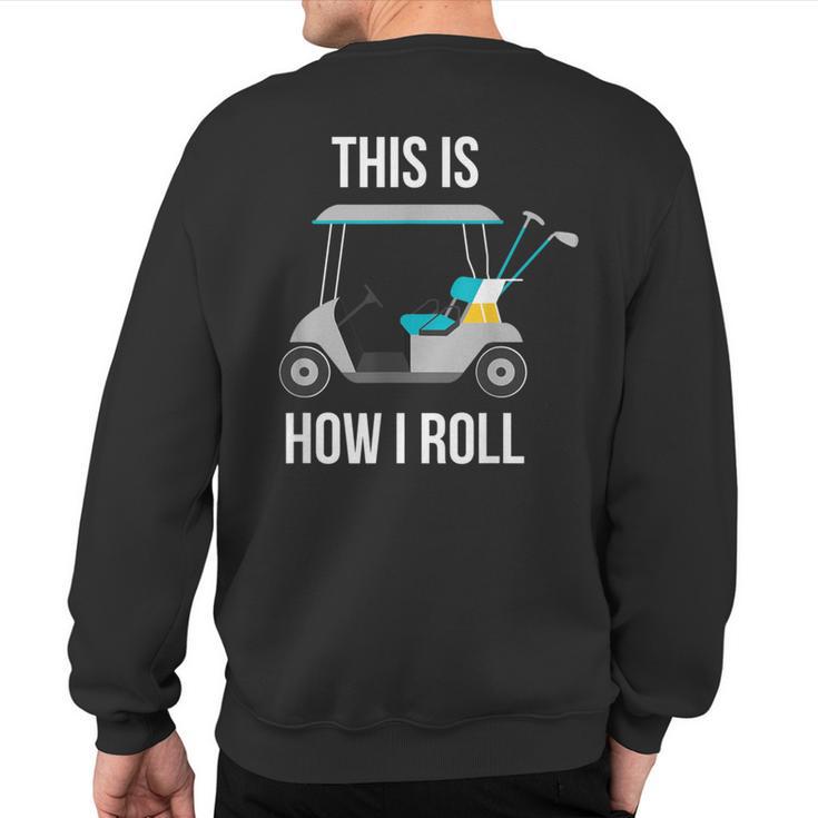 This Is How I Roll Golf Sweatshirt Back Print