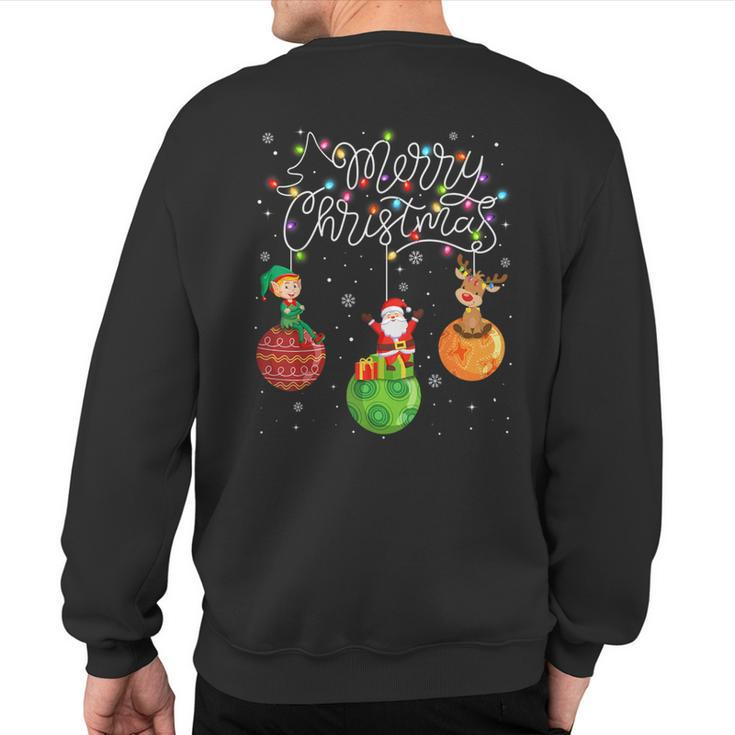 Santa Reindeer Elf Merry Christmas Lights Ornaments Balls Sweatshirt Back Print