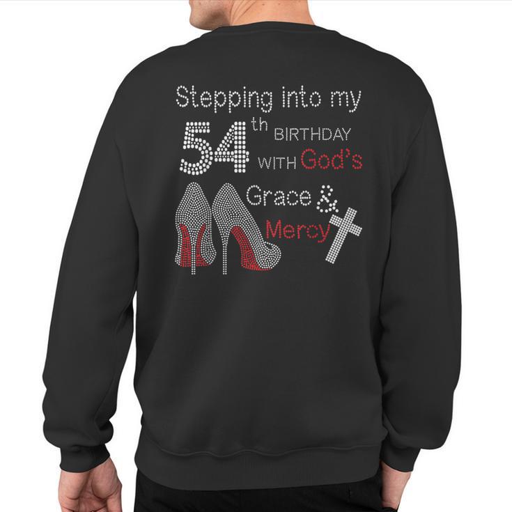 Stepping Into My 54Th Birthday With God's Grace And Mercy Sweatshirt Back Print