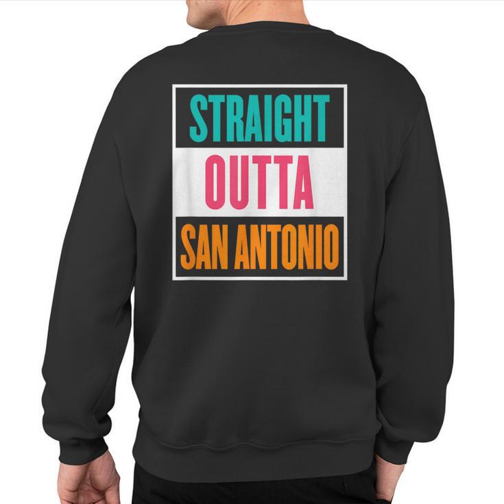 Straight Outta San Antonio Sweatshirt Back Print