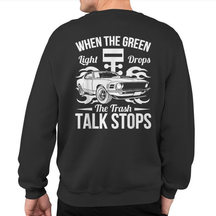 Street Drag Racing When The Green Light Drops Race Car Sweatshirt Back Print