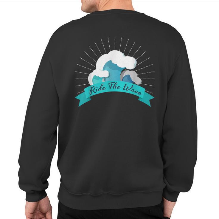 Surfing Surf And Ride The Wave Surfer Sweatshirt Back Print