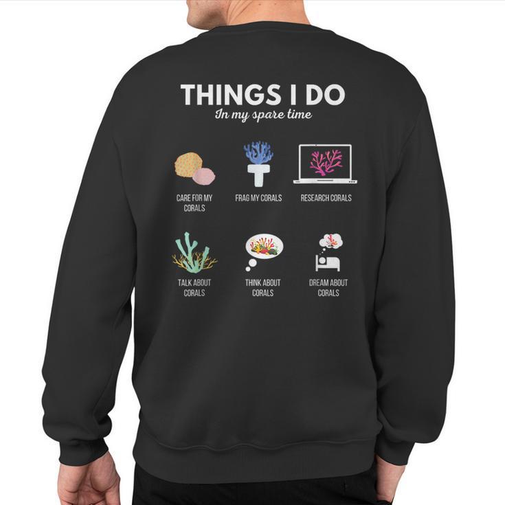 Things I Do In My Spare Time Aquarium Coral Frag Frag Life Sweatshirt Back Print