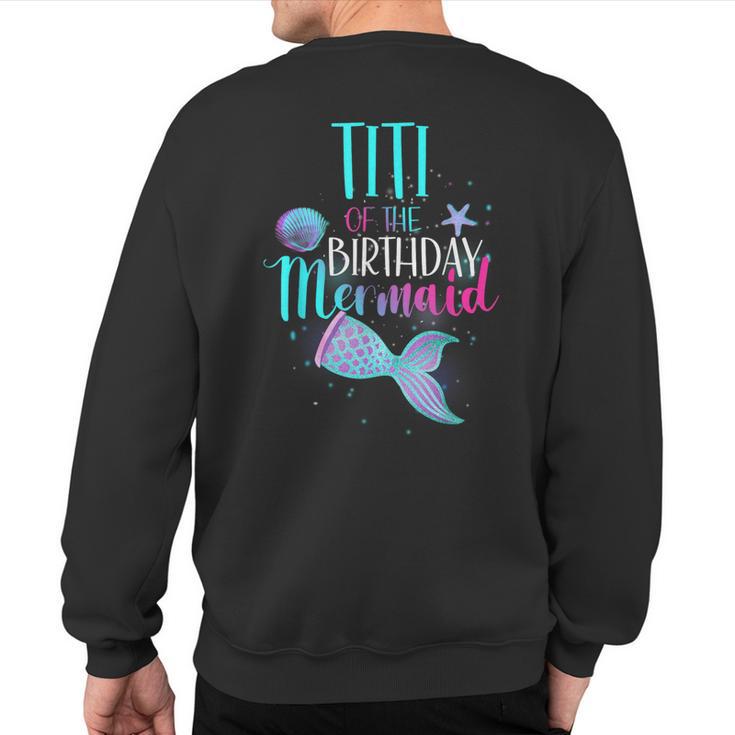 Titi Of The Birthday Mermaid Matching Family Birthday Sweatshirt Back Print