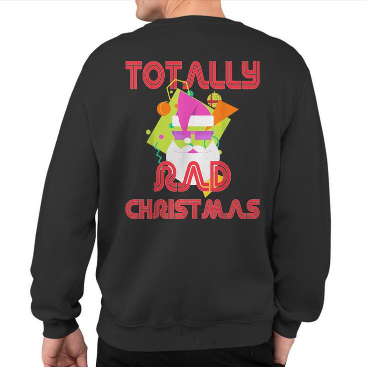 Totally Rad 80S Christmas Vintage Santa 80S Costume Sweatshirt Back Print