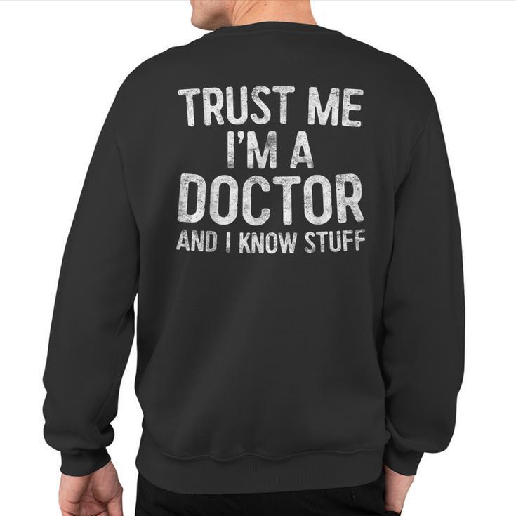 Trust Me I'm A Doctor And I Know Stuff Sweatshirt Back Print