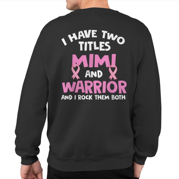 I Have Two Titles Mimi And Warrior Breast Cancer Sweatshirt Back Print