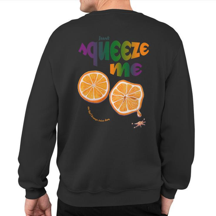 Just Squeeze Me On Nat'l Orange Juice Day Sweatshirt Back Print