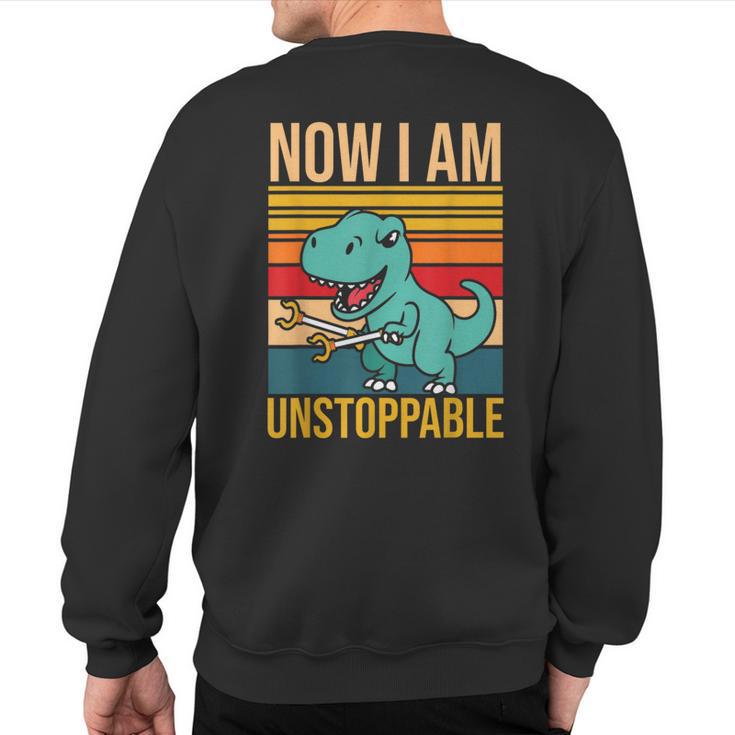 Now I Am Unstoppable Dinosaur Grabber Claws Sweatshirt Back Print