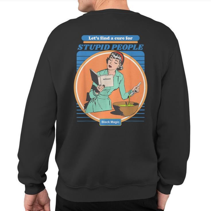 Vintage Aesthetic Let's Find A Cure For Stupid People Sweatshirt Back Print