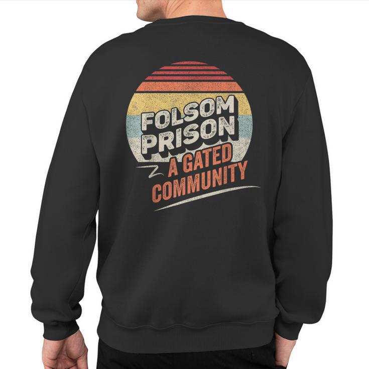 Vintage Retro Folsom State Prison A Gated Community Sweatshirt Back Print