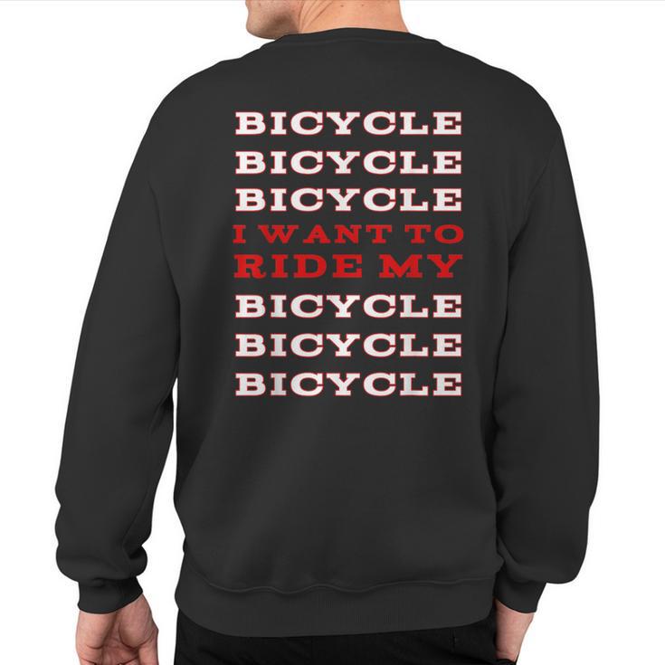 I Want To Ride My Bicycle Sweatshirt Back Print