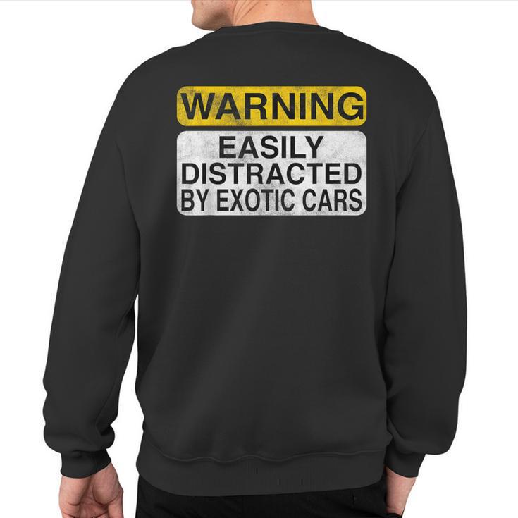 Warning Easily Distracted By Exotic Cars Car Lover Sweatshirt Back Print