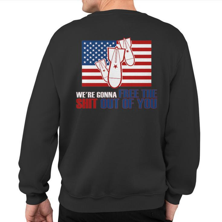 We're Gonna Free The Shit Out Of You 4Th Of July Sweatshirt Back Print