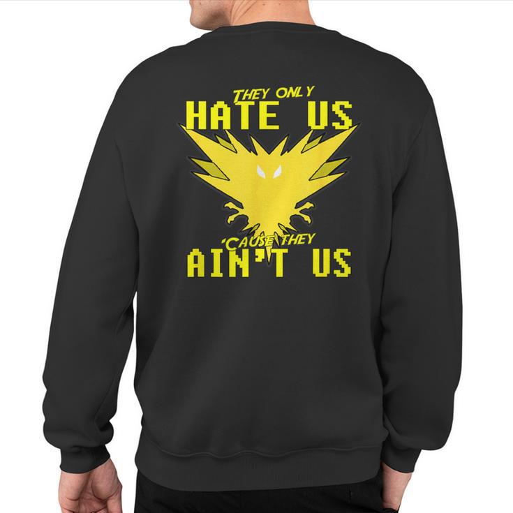 They Only Hate Us 'Cause They Ain't Us Go Instinct Team Sweatshirt Back Print