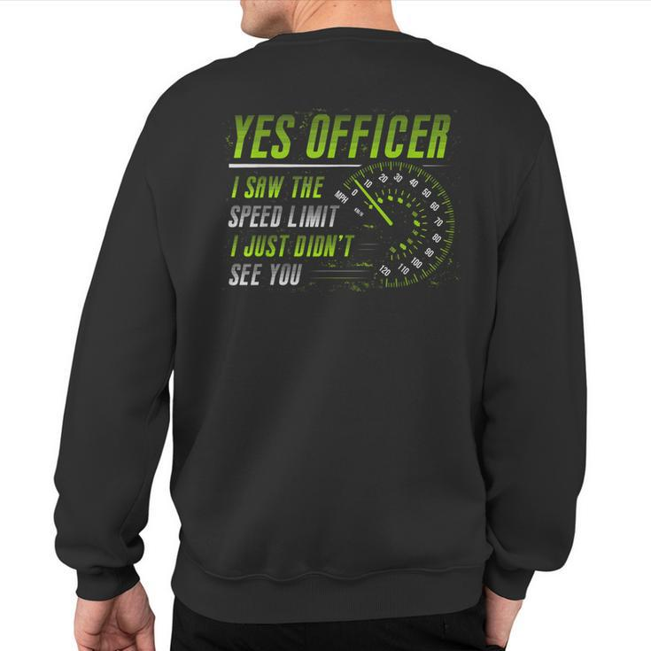Yes Officer I Saw The Speed Limit Car Lover Sweatshirt Back Print