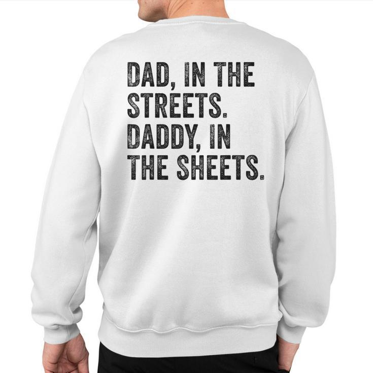 Dad In The Streets Daddy In The Sheets Apparel Sweatshirt Back Print