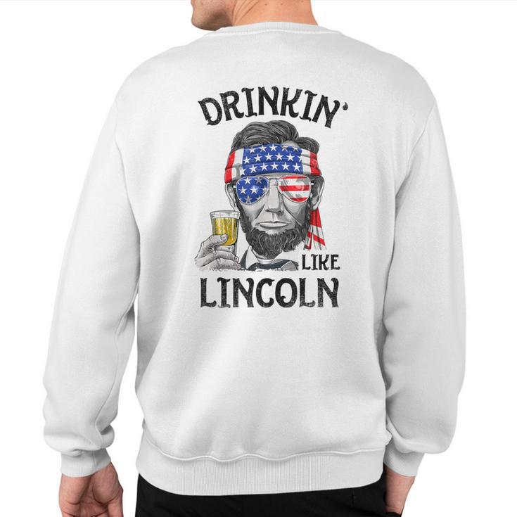 Drinking Like Lincoln 4Th Of July Abraham Merica Flag Sweatshirt Back Print