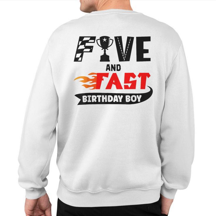 Five And Fast Birthday Boy Race Car 5Th Birthday Racer Sweatshirt Back Print