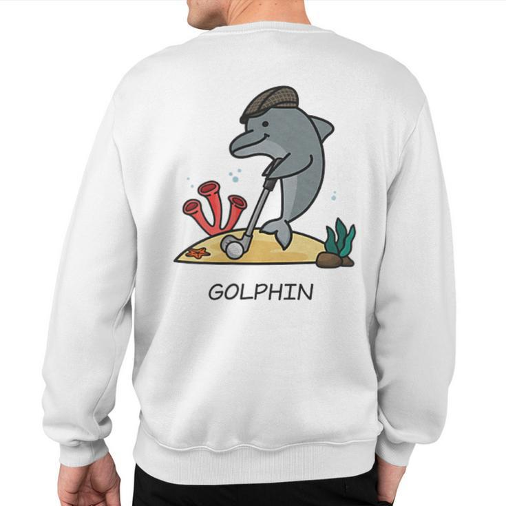 Golphin Quote Golf Cool Dolphin Sweatshirt Back Print