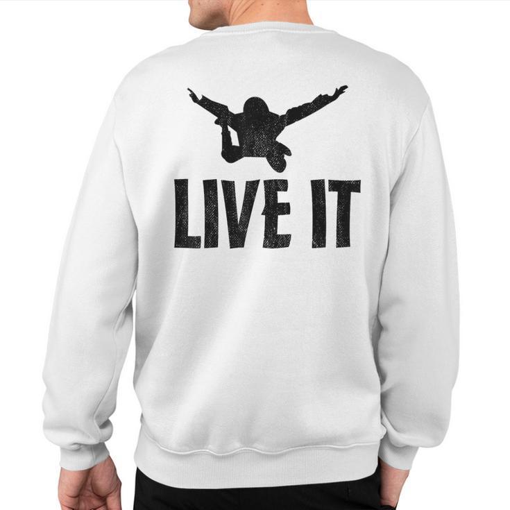 Live It Skydiving Skydive Parachuting Sweatshirt Back Print