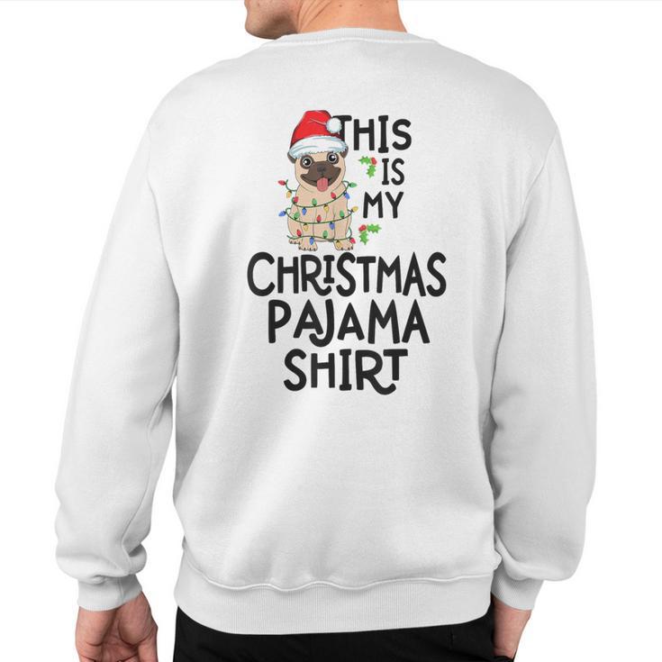 Pug Tree Lights Dog Xmas This Is My Christmas Pajama Sweatshirt Back Print