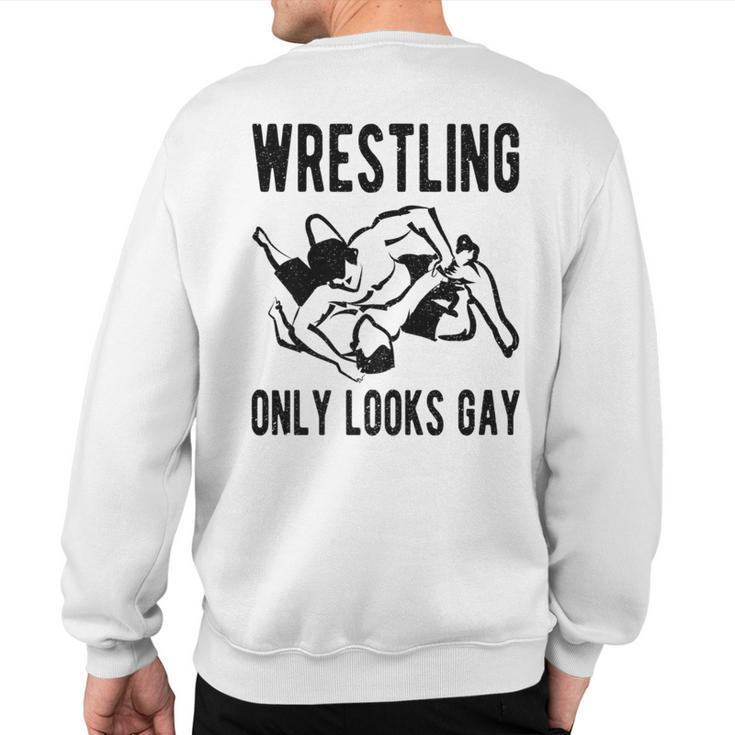 Wrestling Only Looks Gay  Champion Wrestler Sweatshirt Back Print