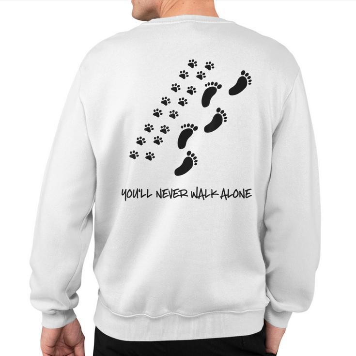 You'll Never Walk Alone Dog Sweatshirt Back Print