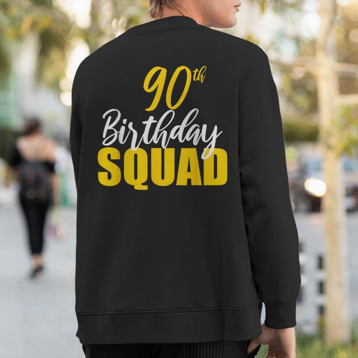 90Th Happy Birthday Squad Party Bday Family Group Reunion Sweatshirt Back Print