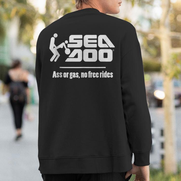 Big Wave Seadoo Ass Or Gas No Free Rides Sweatshirt Back Print