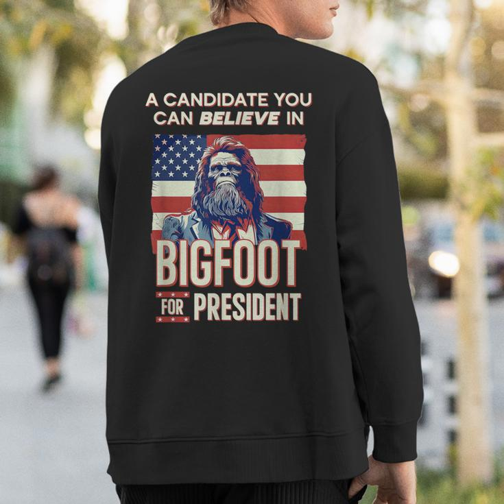Bigfoot For President Believe Vote Elect Sasquatch Candidate Sweatshirt Back Print