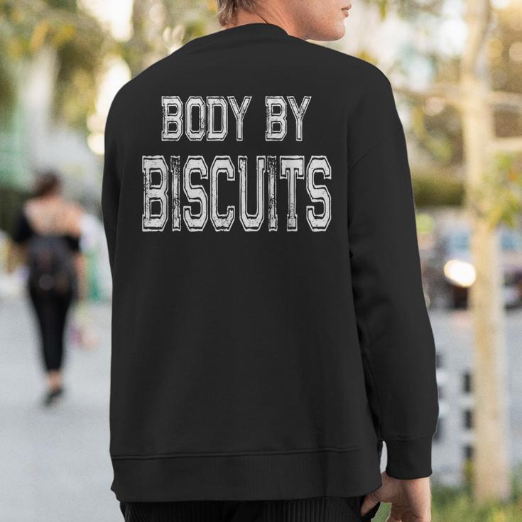 Body By Biscuits Meme For Biscuit Lovers Sweatshirt Back Print