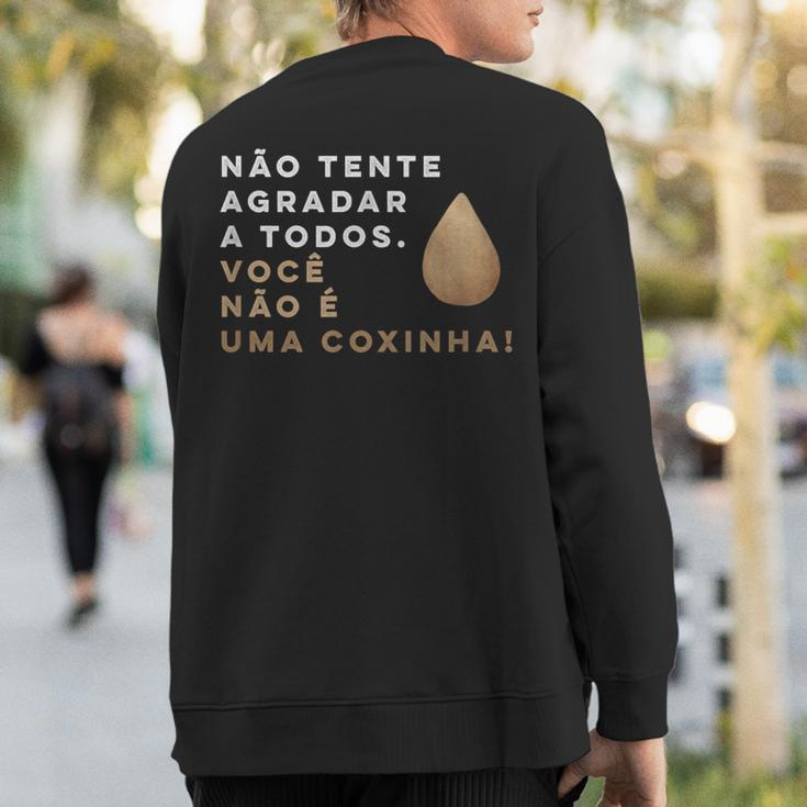 Brazilian Food Voce Nao E Coxinha Sweatshirt Back Print