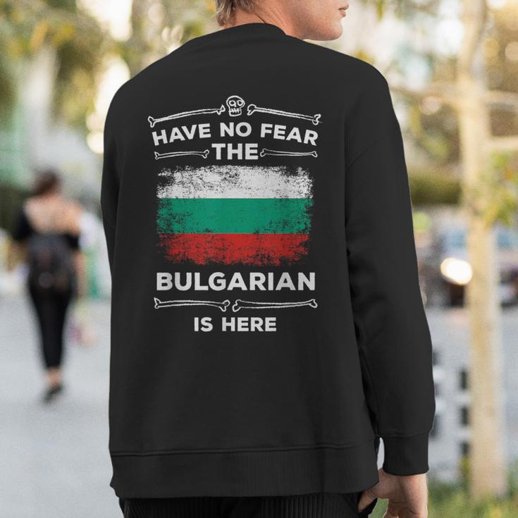 Bulgaria Have No Fear The Bulgarian Is Here Bulgarian Flag Sweatshirt Back Print